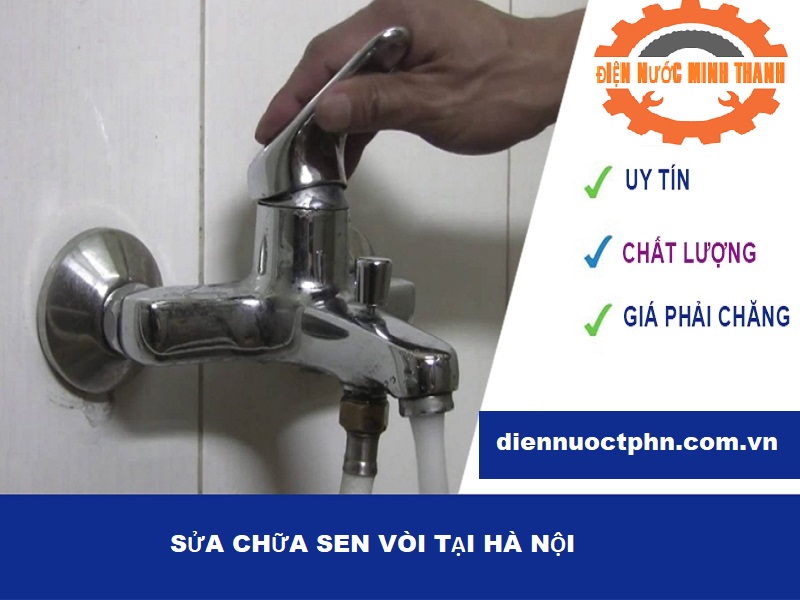 Sửa chữa sen tắm, vòi nước tại Hà Nội